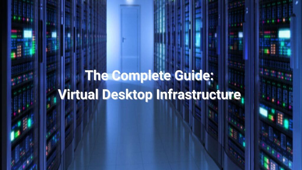 Virtual Desktop Infrastructure