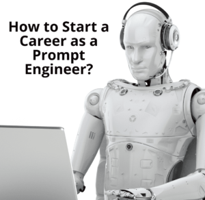 How to Start a Career as a Prompt Engineer?