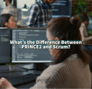 What’s the Difference Between PRINCE2 and Scrum?