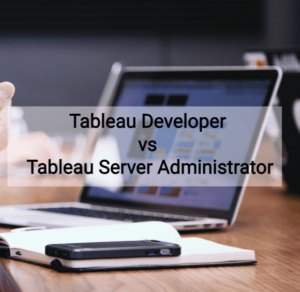 Tableau Developer vs Tableau Server Administrator