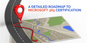 A Detailed Roadmap to Microsoft 365 Certification