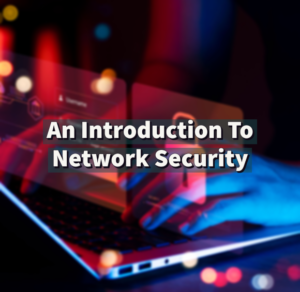 An Introduction To Network Security