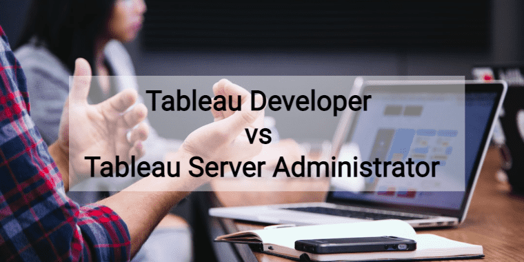 Tableau Developer VS Tableau Server Administrator