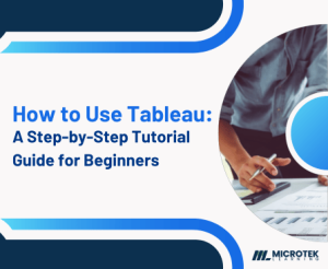 How to Use Tableau: A Step-by-Step Tutorial Guide for Beginners