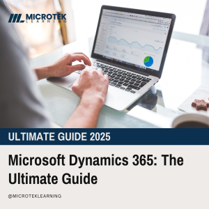 Microsoft Dynamics 365: The Ultimate Guide in 2025